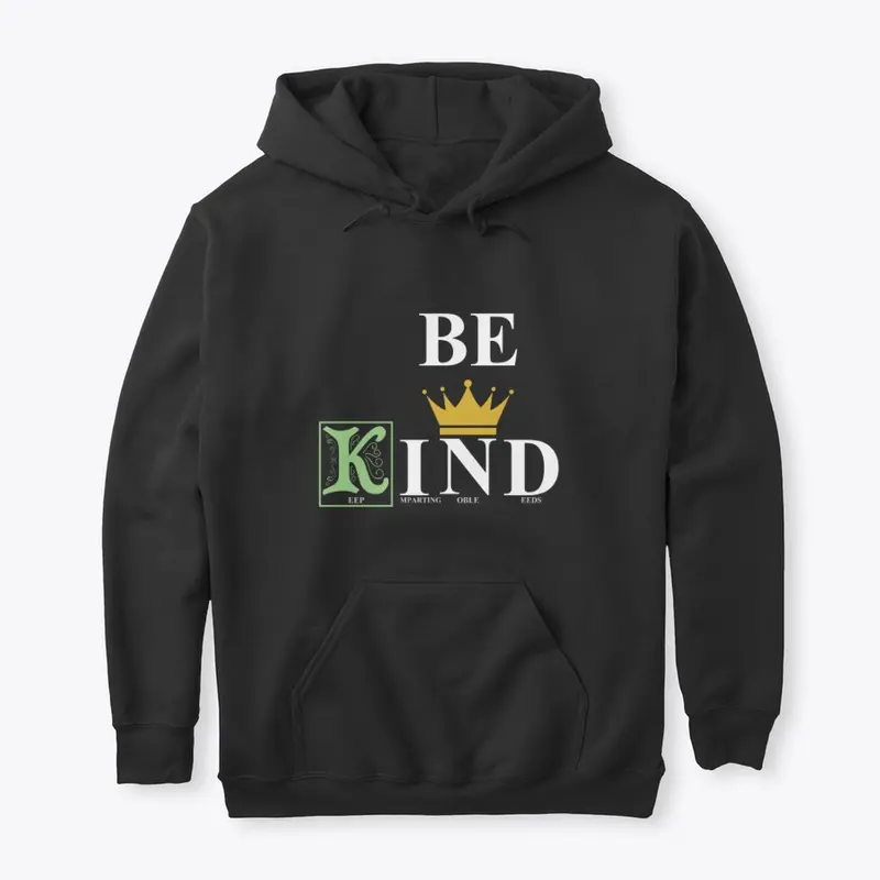 BE KIND || Keep Imparting Noble Deeds