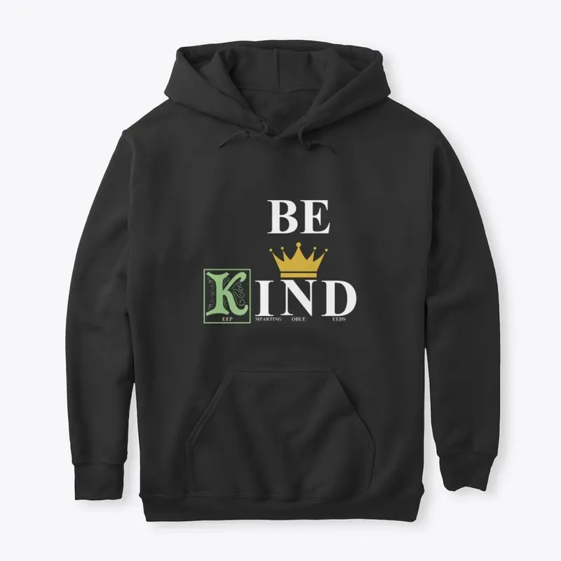 BE KIND || Keep Imparting Noble Deeds