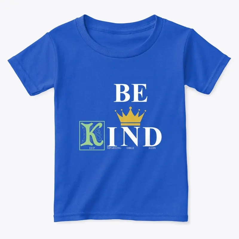 BE KIND || Keep Imparting Noble Deeds